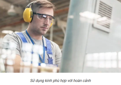 Những lỗi sử dụng kính bảo hộ khiến khả năng bảo vệ giảm mạnh