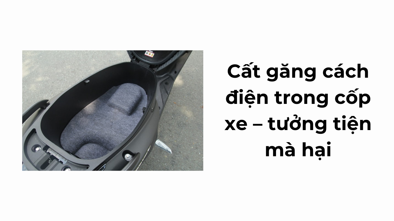 Cất găng cách điện trong cốp xe – tưởng tiện mà hại