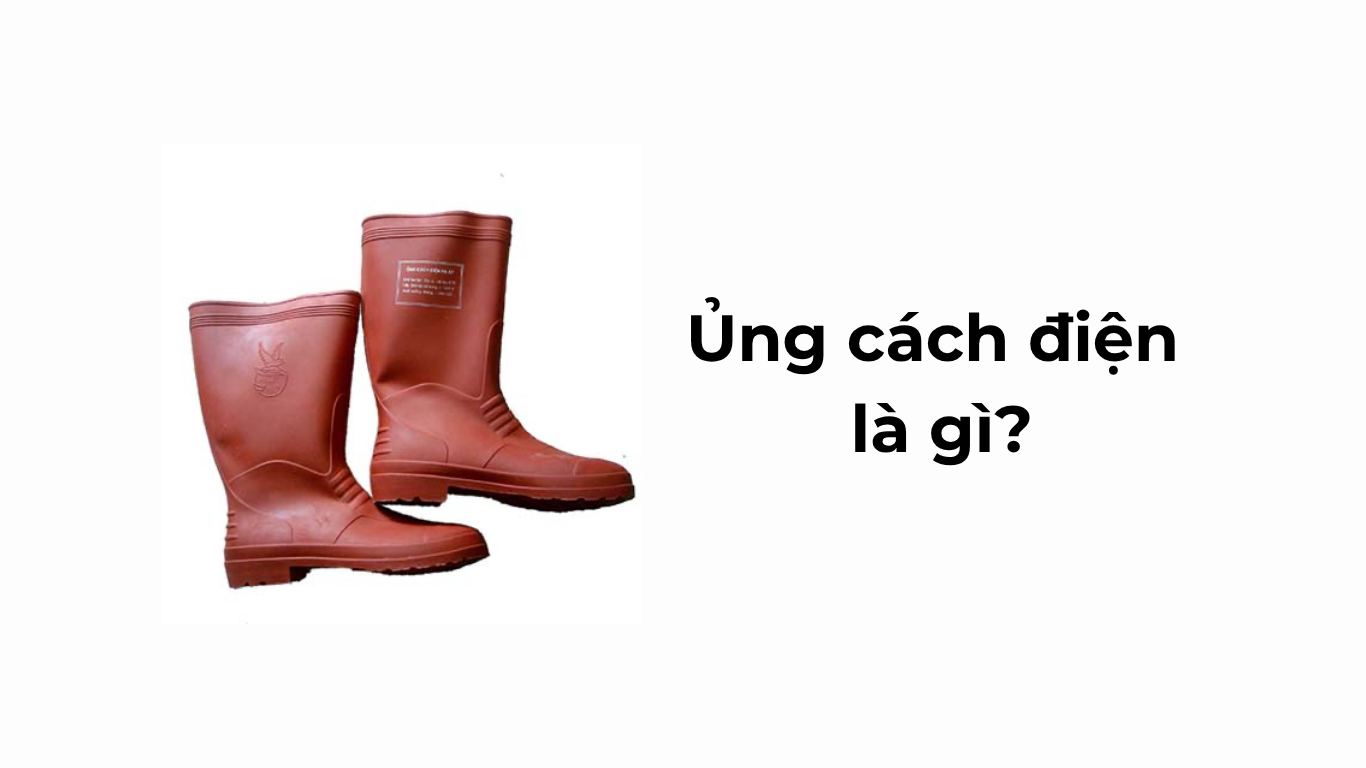 Ủng cách điện là gì?