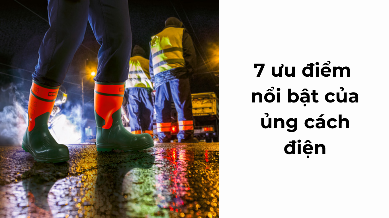 7 ưu điểm nổi bật của ủng cách điện